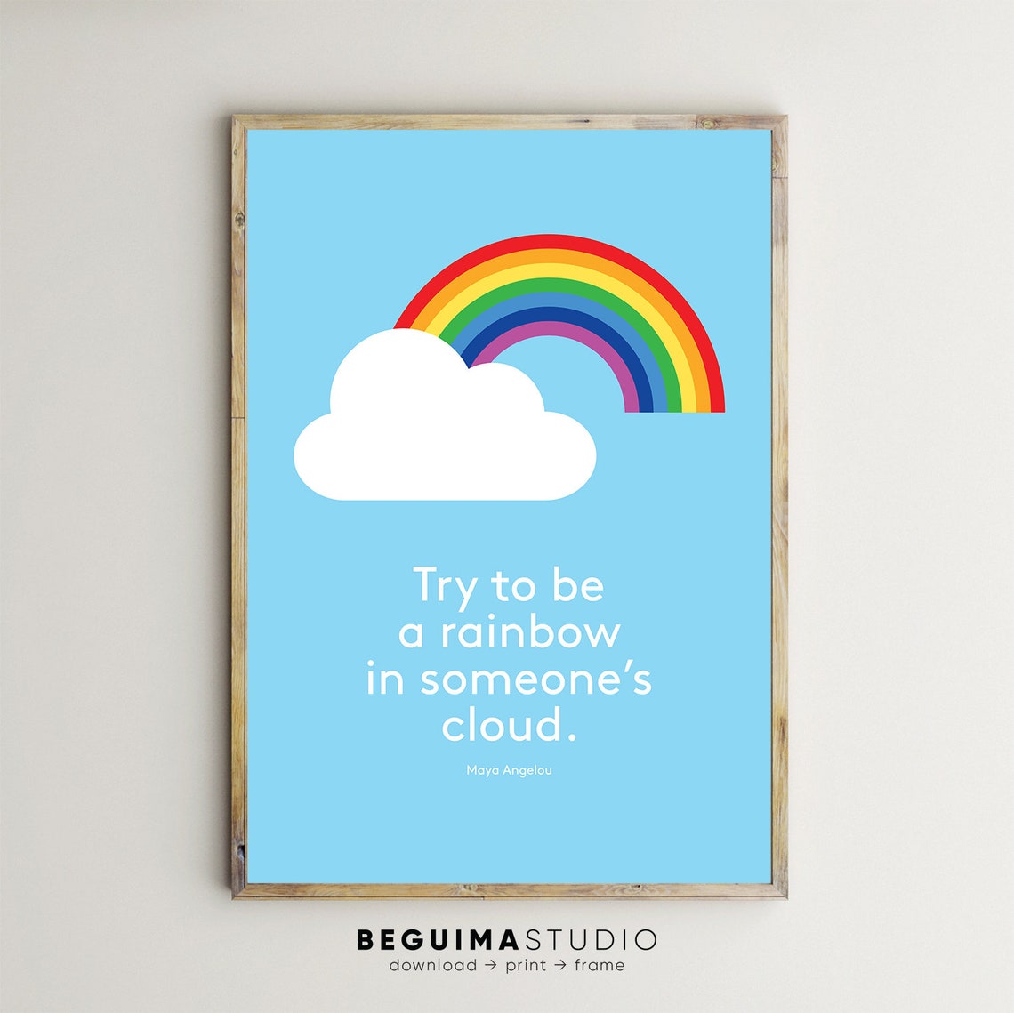 Try to Be a Rainbow in Someones Cloud Maya Angelou Quote Poster