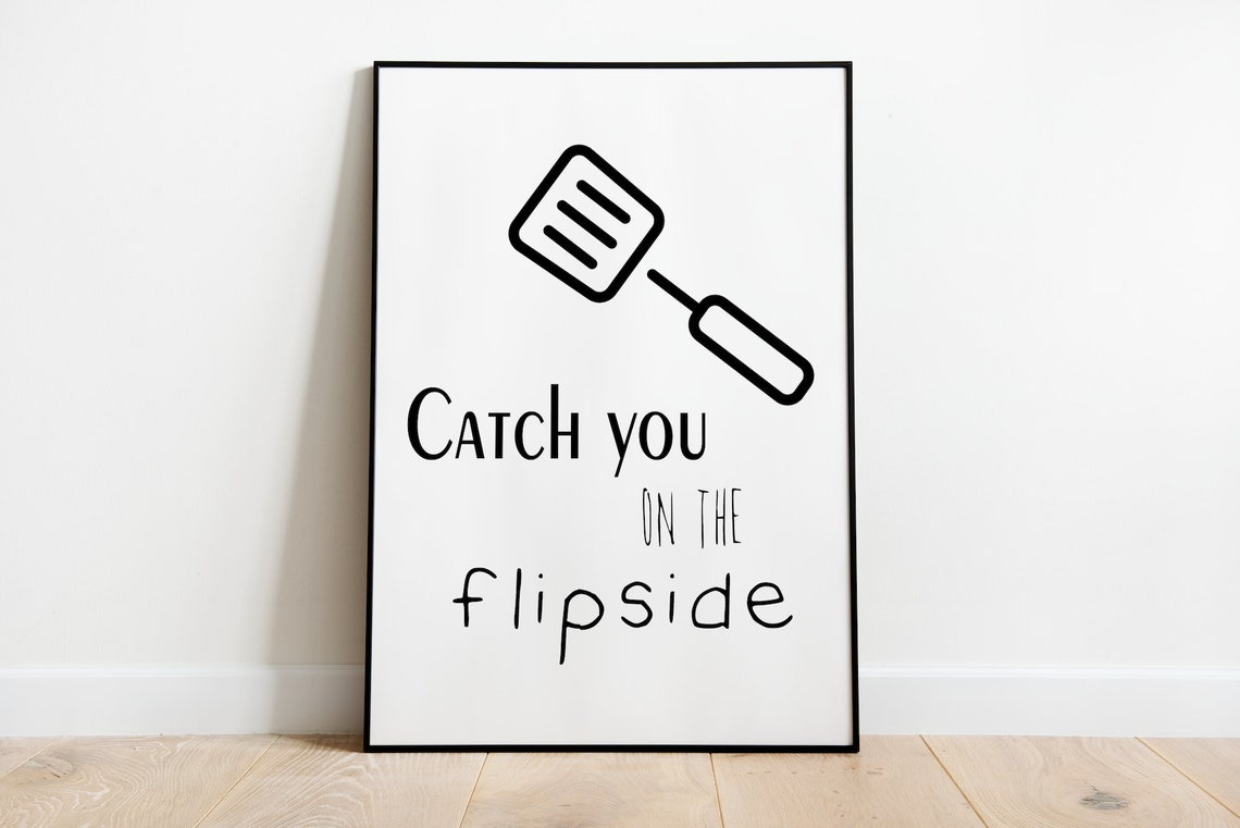Catch You On The Flipside Spatula Funny Cooking Kitchen Poster