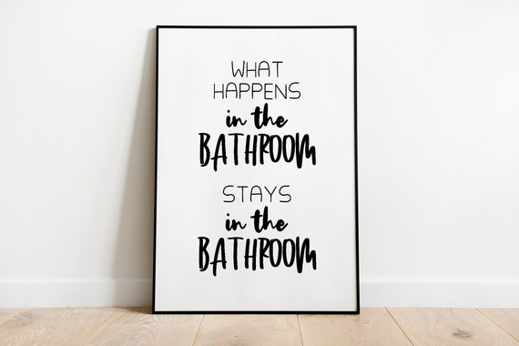 What Happens In The Bathroom Bathroom Poster