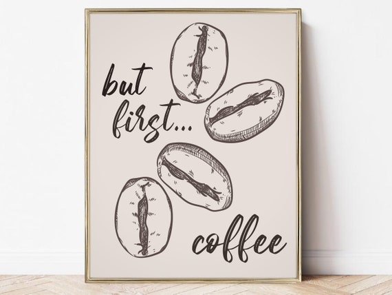 But First Coffee Wall Art Gift For Coffee Lover Home Coffee Bar Trendy Wall Decor Kitchen Wall Art Coffee Quote Art Print