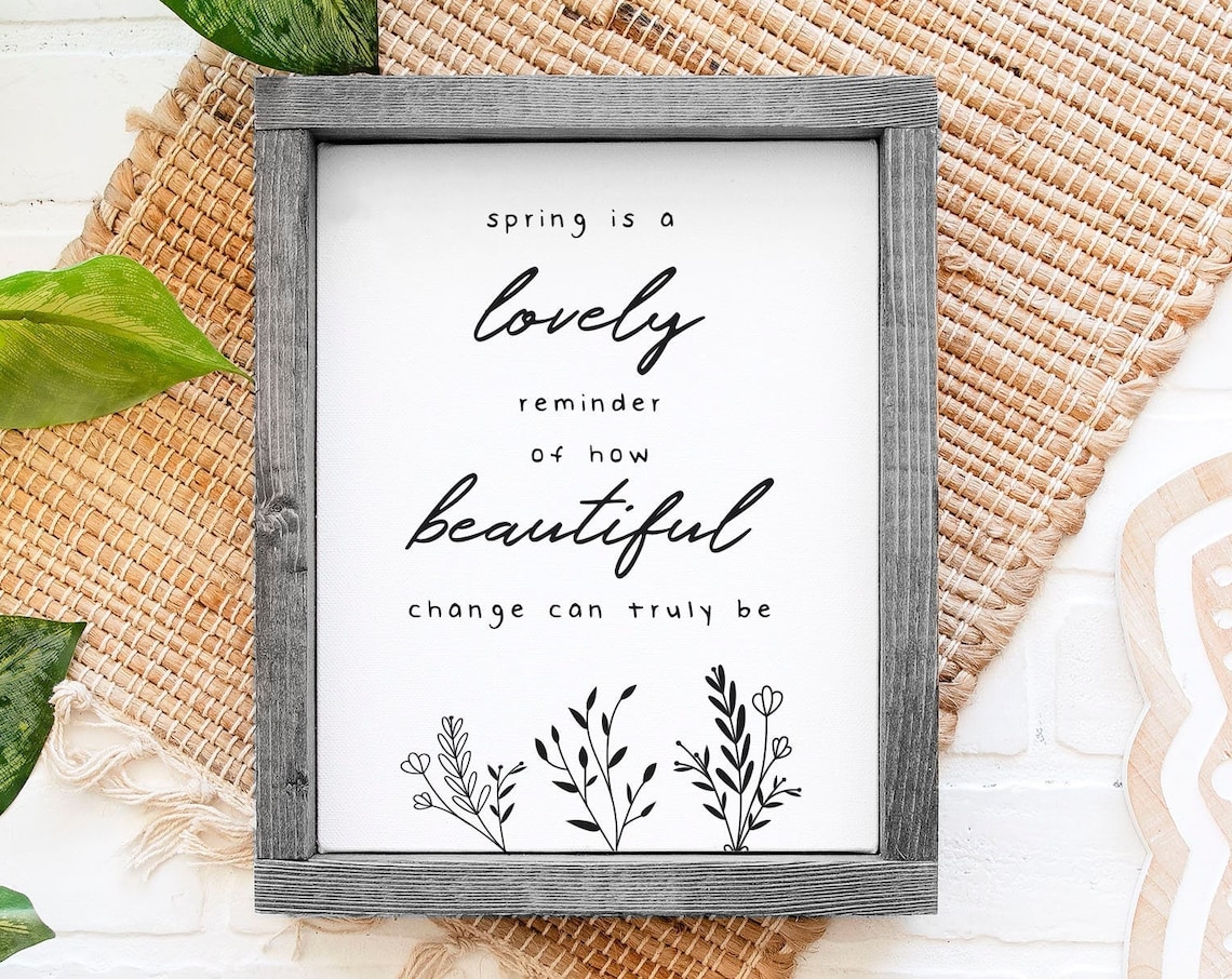 Spring Is A Lovely Reminder How Beautiful Change Can Be Floral Poster