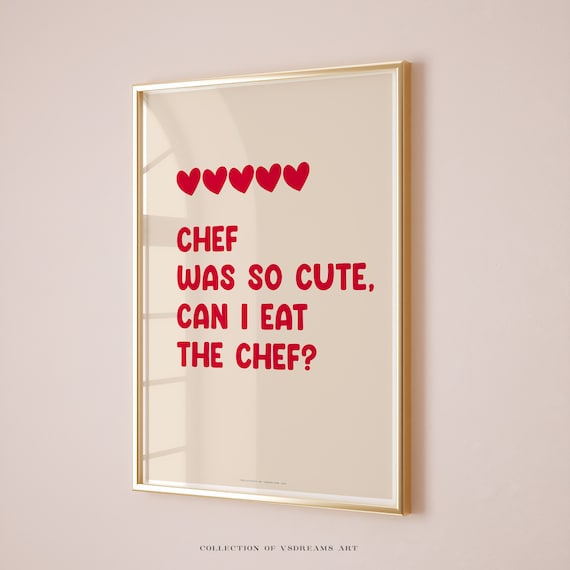 Kitchen Poster Aesthetic Kitchen Decor Cute Cooking Art Funny Kitchen Wall Art Print Cooking Gift Chef Was Cute Can I Eat The Chef