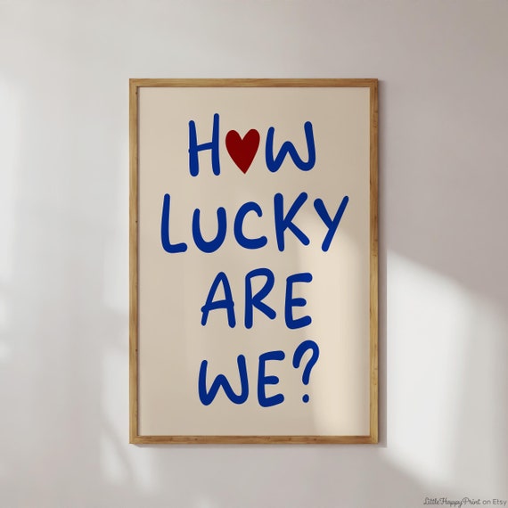 How Lucky Are We Print Blue Beige Cherry Red Heart Boho Aesthetic Trendy Inspirational Quote Typography Cute Home Decor Instant Download