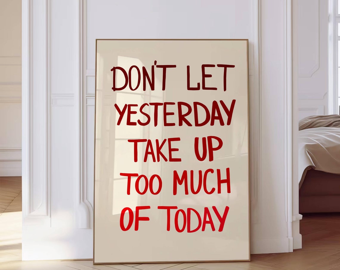 Don't Let Yesterday Take Up Too Much Of Today Red Quote Poster