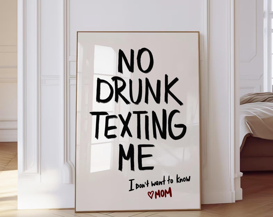 No Drunk Texting Me I Don't Want to Know Love Mom Funny Poster