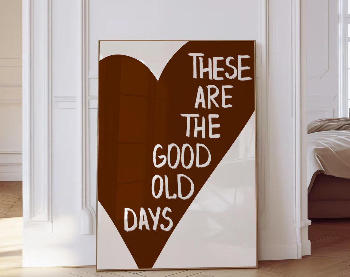 These Are the Good Old Days White Text on Chocolate Heart Poster