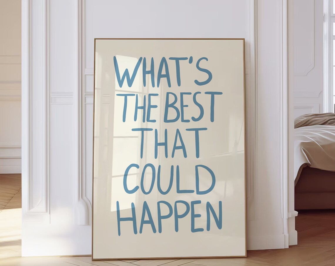 What's The Best That Could Happen Quote Poster, Art Print