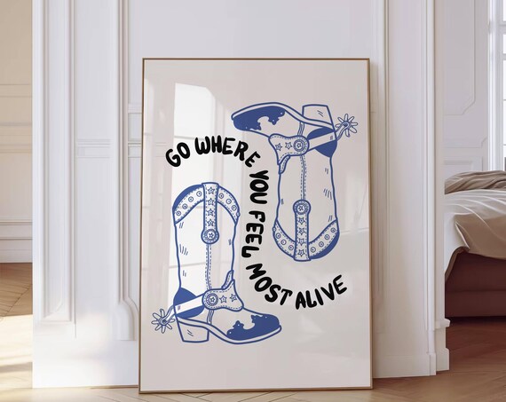 Go Where You Feel Most Alive Cowboy Boots Quote Western Poster
