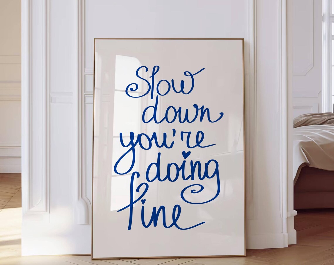 Slow Down Youre Doing Fine Quote Poster, Dorm Decor
