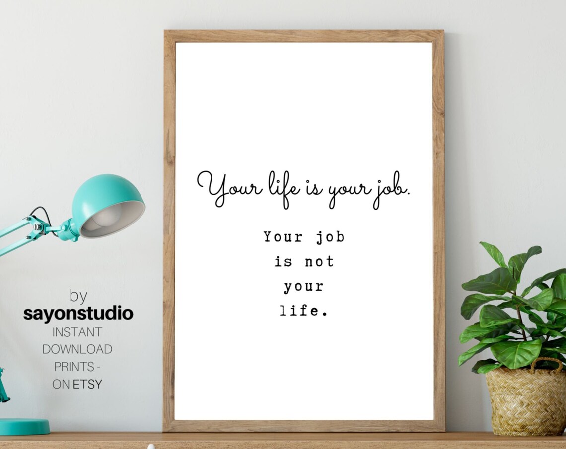 Your Life Is Your Job Quote Minimalist Script Typography Black Poster