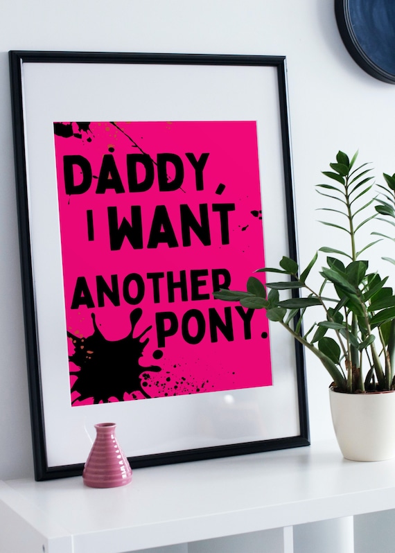 Daddy I Want Another Pony Hot Pink Cheeky Slogan Wall Poster