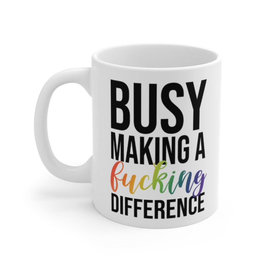 Busy Making A Difference Mug Social Activist Mug Protest Coffee Cup Equal Rights Mug 11 Oz Mug - Image 2