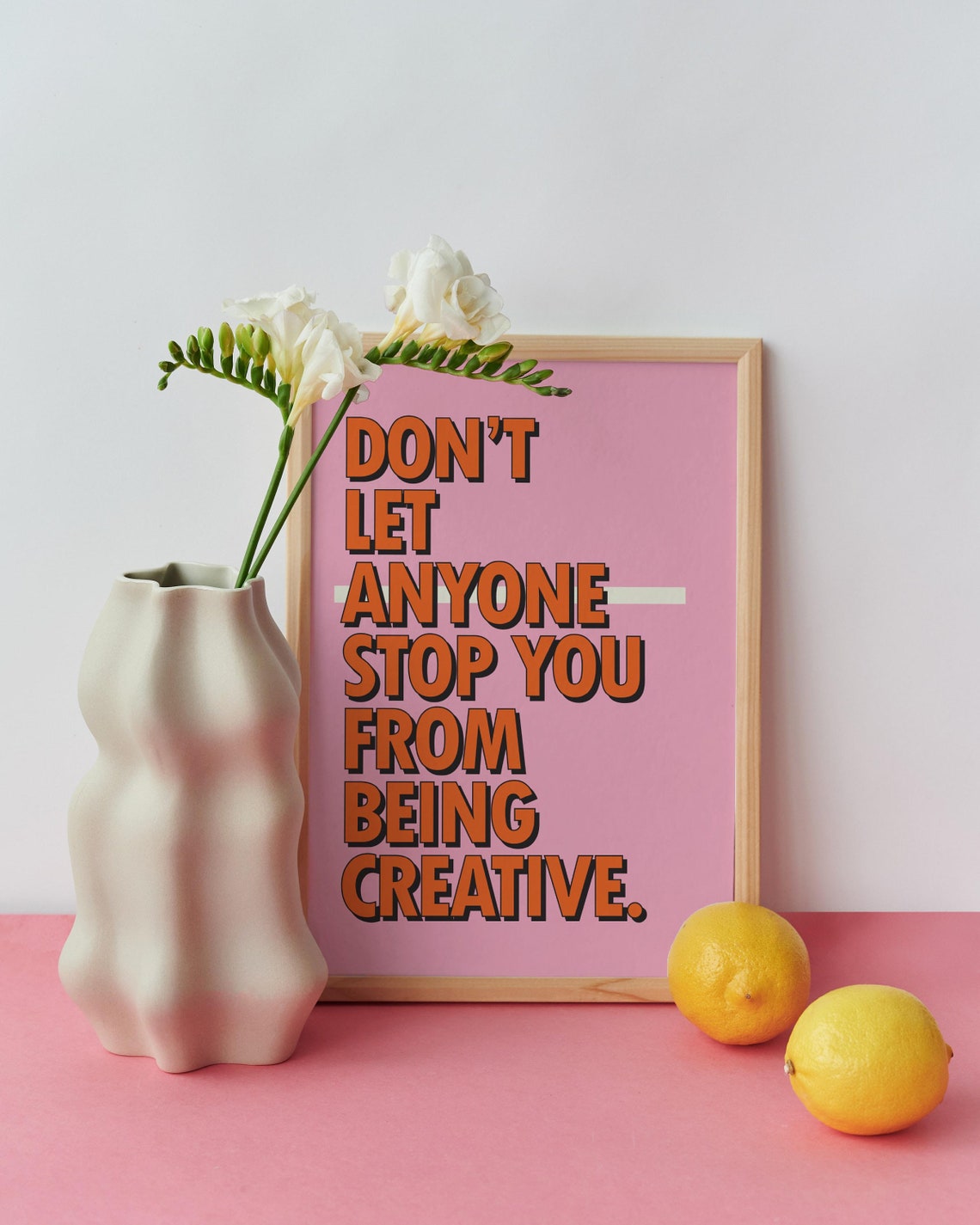 Don't Let Anyone Stop You Being Creative Pink Orange Art Poster - Image 2