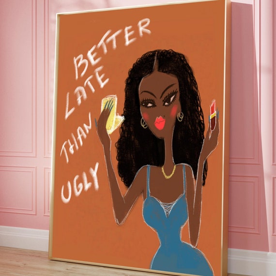 Better Late Than Ugly Poster Trendy Girly Wall Art Digital Download