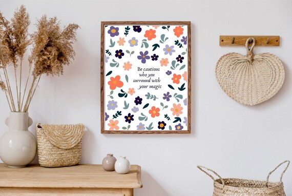 Be Careful Who You Surround With Your Magic Print Quote Flowers Poster Therapy Wall Decor Boho Floral Art