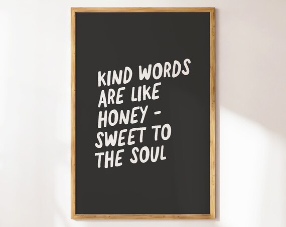 Kind Words Are Like Honey Sweet To The Soul Black Typography Poster