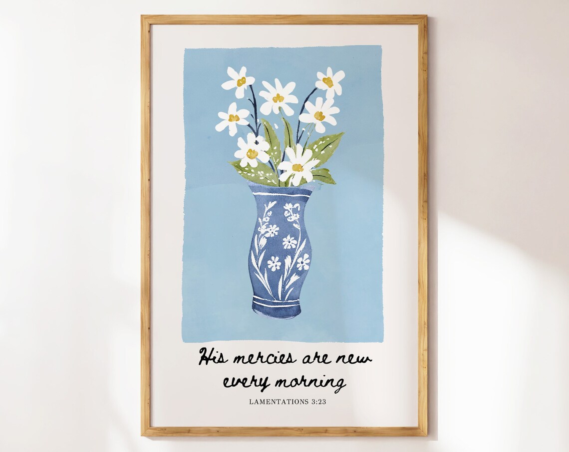 His Mercies Are New Every Morning Lamentations 3:23 Daisy Vase Art Poster