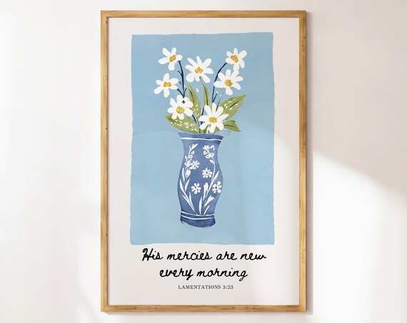 His Mercies Are New Every Morning Lamentations 3:23 Daisy Vase Art Poster