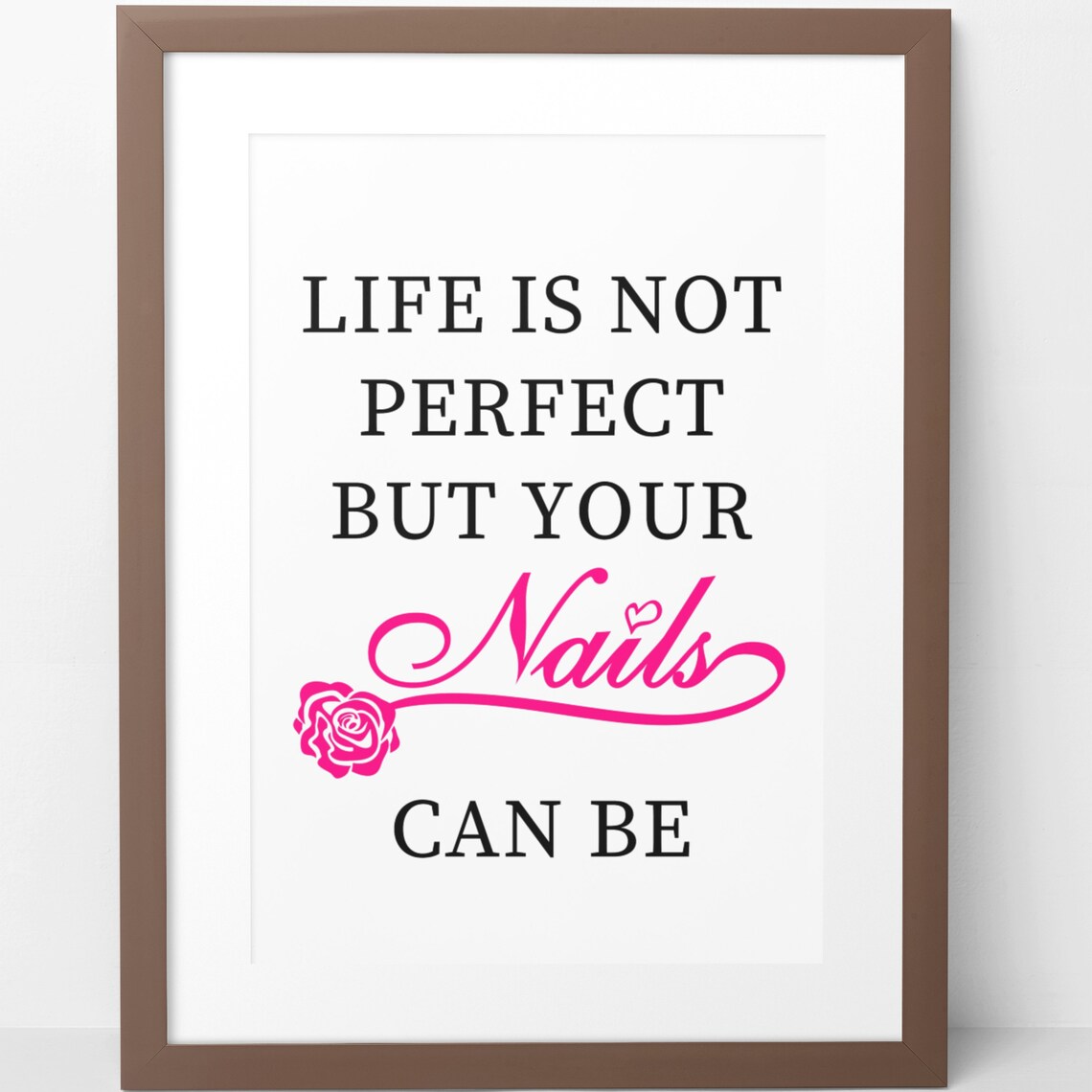 Life Is Not Perfect But Your Nails Can Be Pink Manicure Salon Poster - Image 5