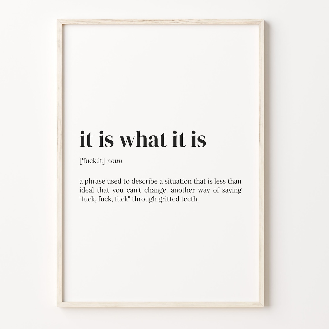 It Is What It Is Dictionary Quote Art Print