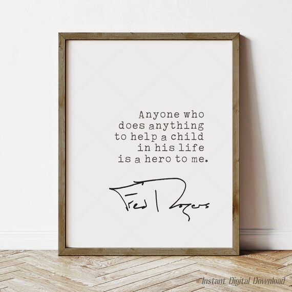 Fred Rogers Anyone Who Helps A Child Is A Hero Quote Poster Wall Art