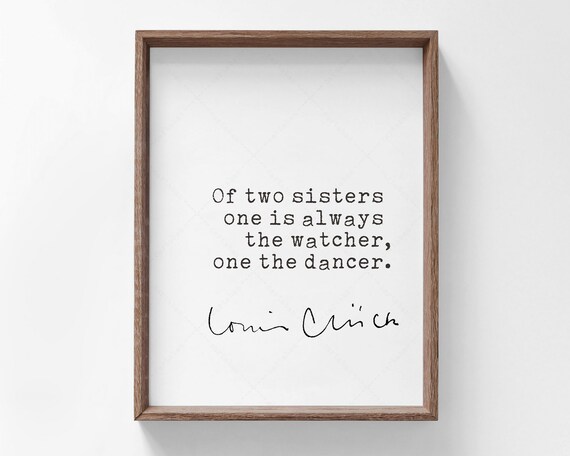 Louise Gluck Two Sisters Watcher Dancer Poetry Quote Poster Print
