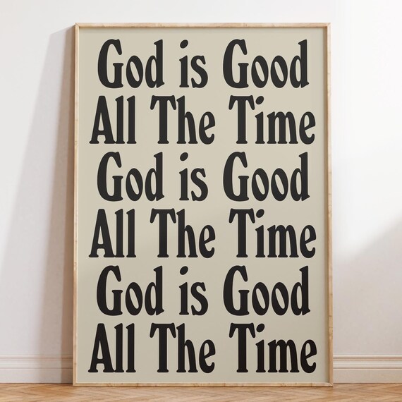 God Is Good All The Time Repeating Bold Black Serif Art Poster