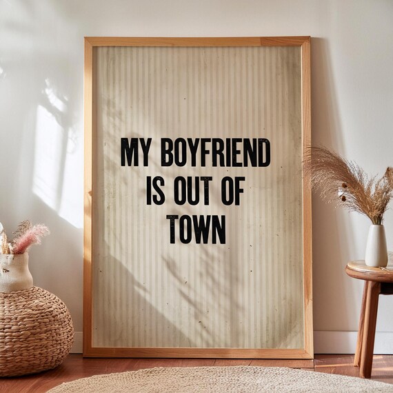 My Boyfriend Is Out Of Town Bold Retro Typography Funny Statement Poster