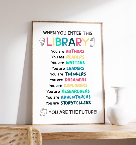 When You Enter This Library You Are The Future School Quote Poster