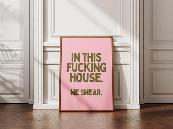 In This House We Fckin Swear Funny Sarcastic Hallway Wall Art Print Bold Quirky Entryway Quote Cool Sassy Swear Word Art Poster