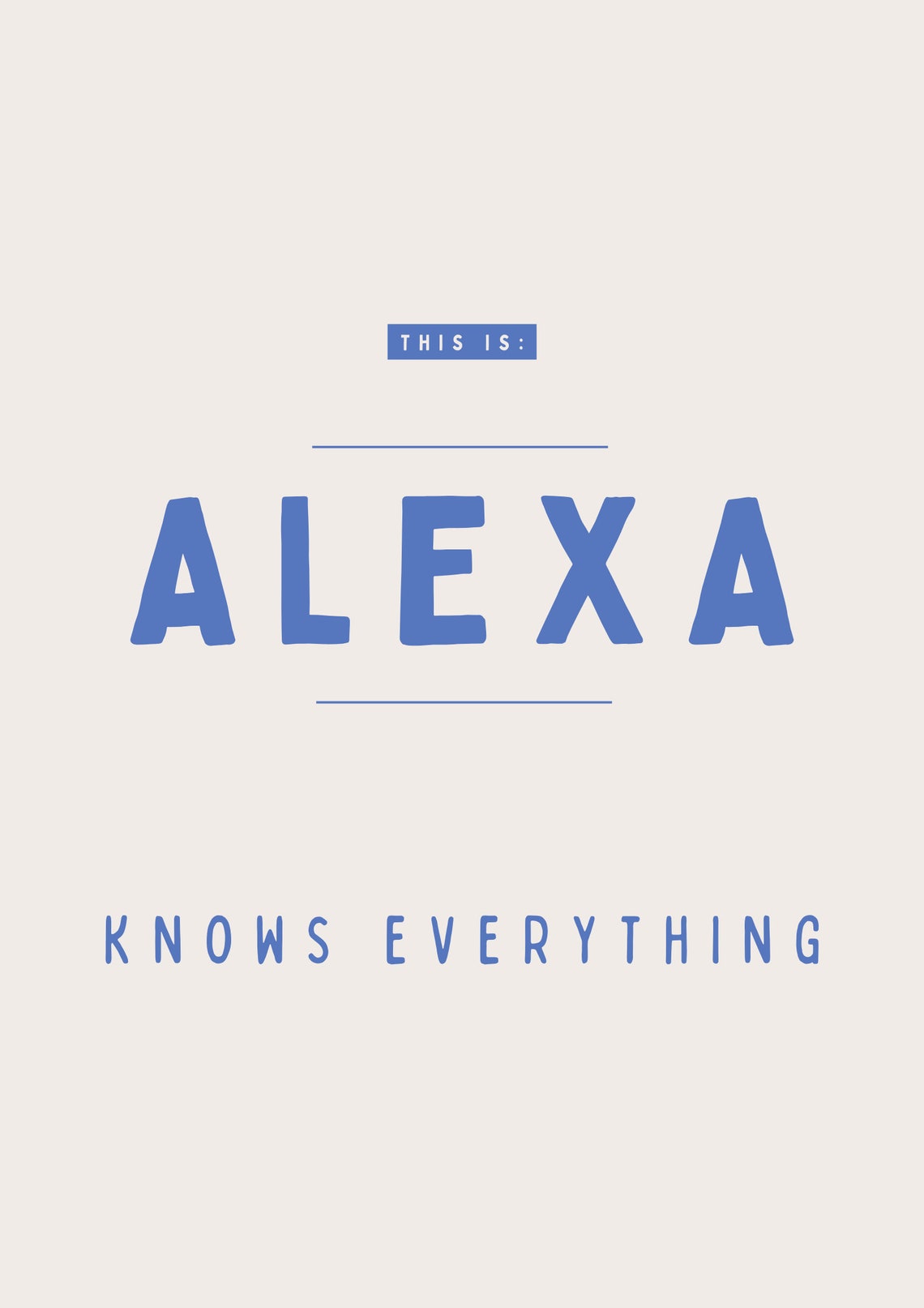 Alexa Knows Everything Funny Office Nickname Joke Print Gift - Image 3