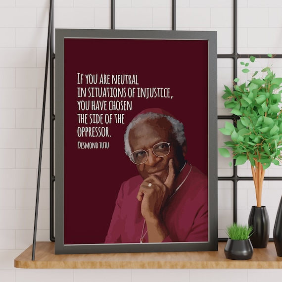 Desmond Tutu Neutral In Situations Of Injustice Portrait Quote Poster
