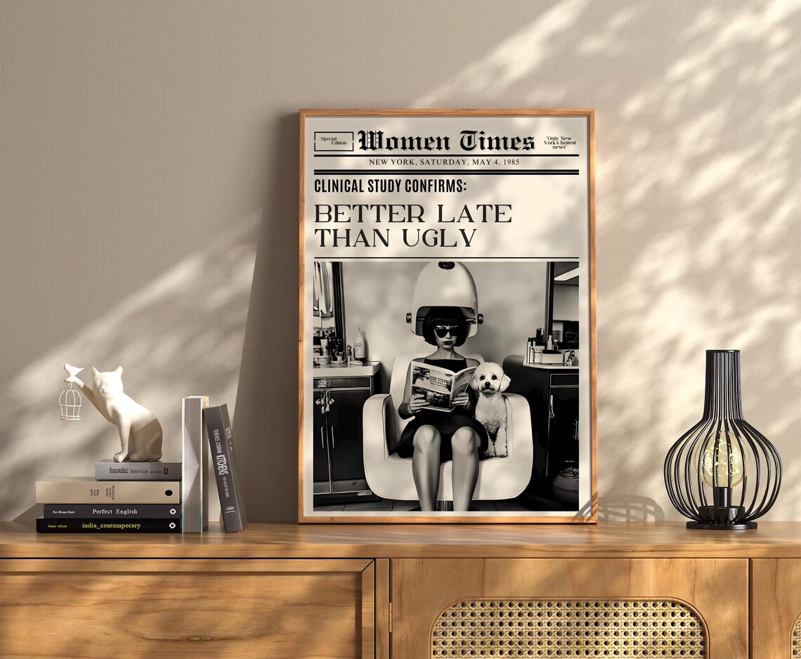 Better Late Than Ugly Women Times Vintage Salon Dog Photo Poster