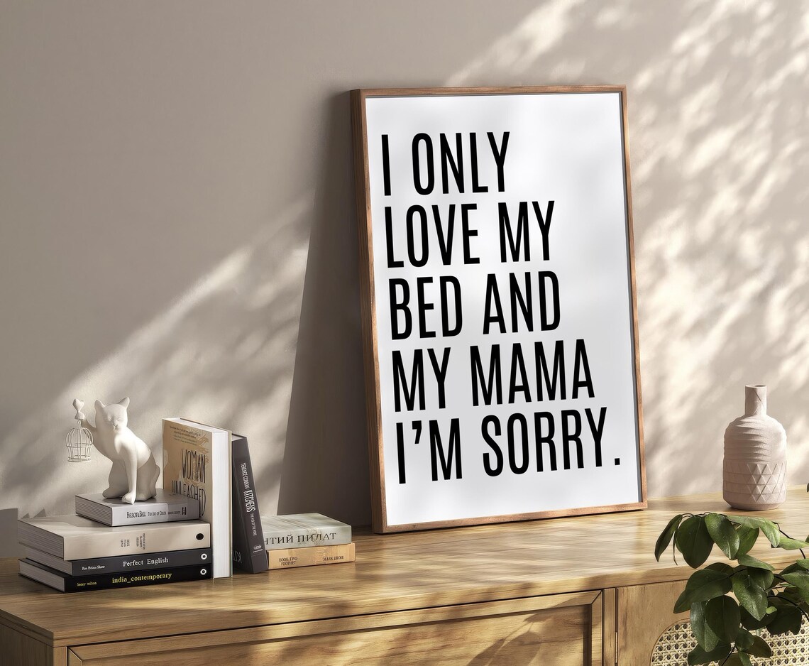 I Only Love My Bed and My Mama I'm Sorry Bold Typography Poster - Image 2