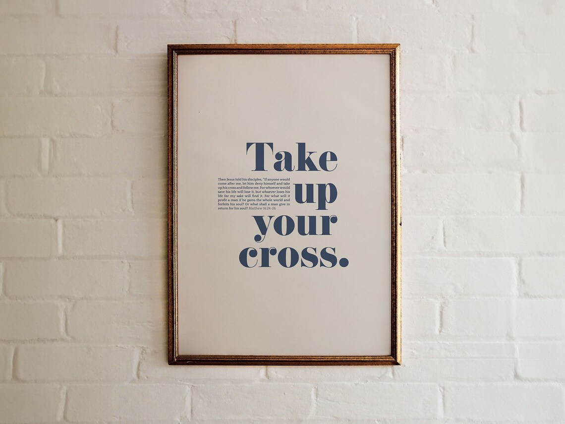 Take Up Your Cross Matthew 16 Scripture Art Print