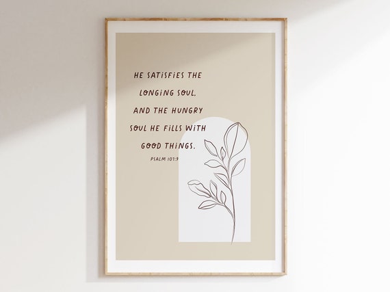 Psalm 1079 God Satisfies The Longing Soul Floral Christian Typography Wall Art Bible Verse Poster He Fills The Hungry