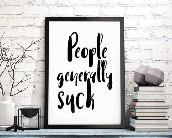 People Generally Suck Sarcastic Black Script Quote Wall Poster