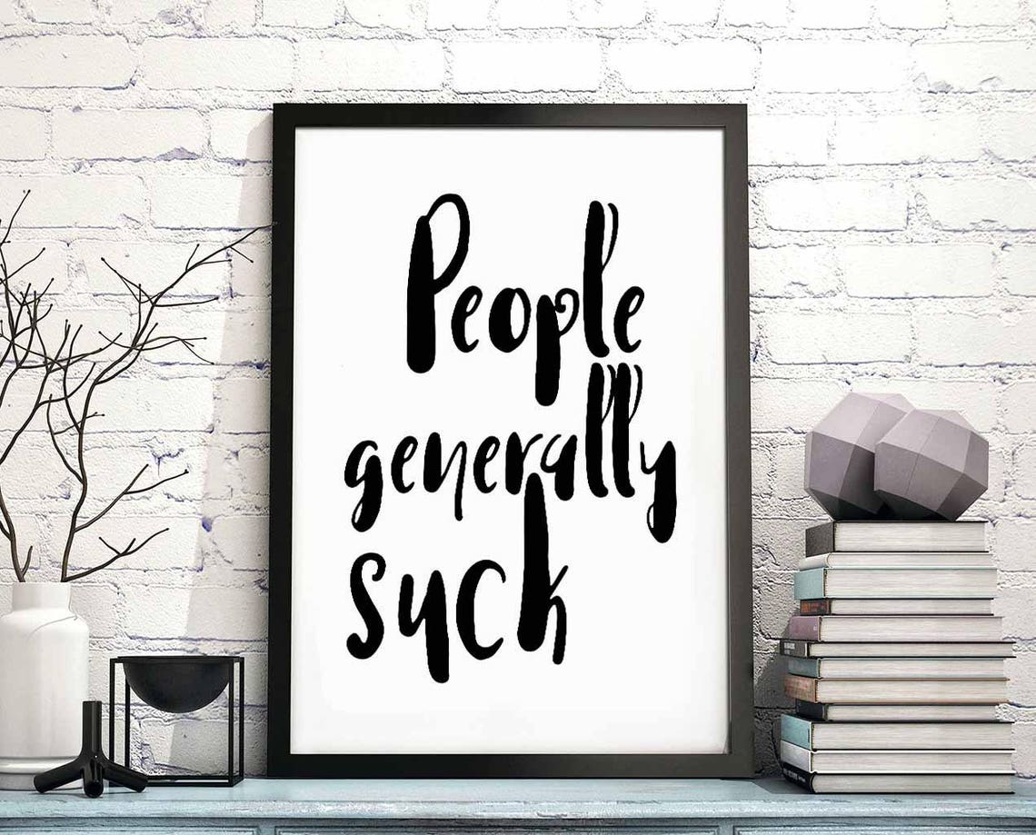 People Generally Suck Sarcastic Black Script Quote Wall Poster