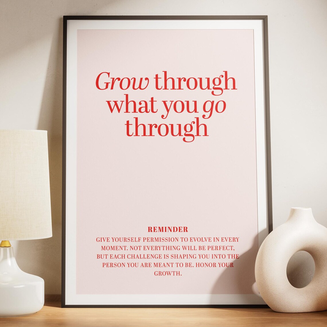 Grow Through What You Go Through Affirmation Reminder Quote Poster