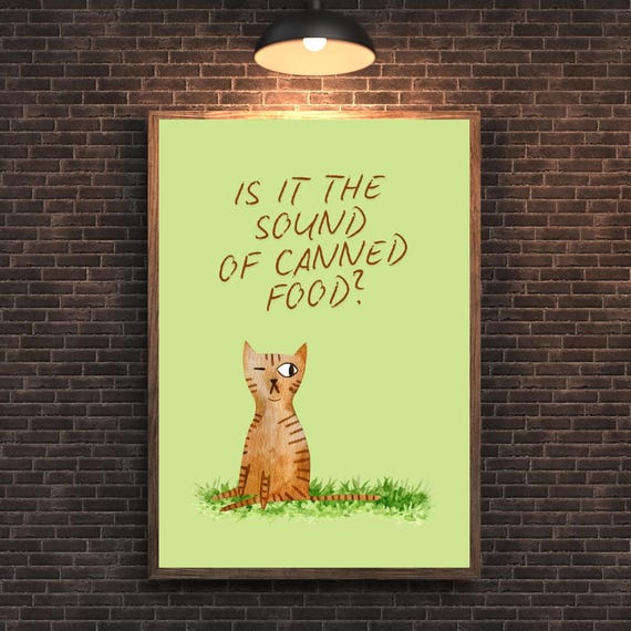 Funny Cat Poster Is It The Sound Of Canned Food Humorous Wall Art For Kitchen Entryway Pet Lovers