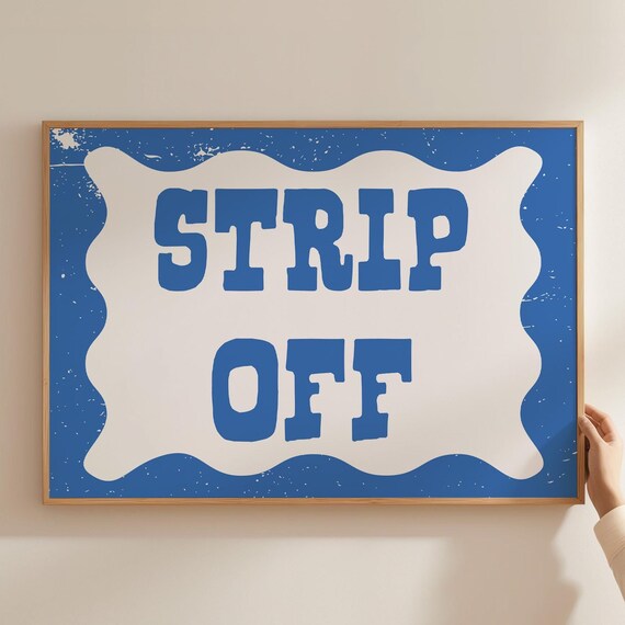 Strip Off Wall Art Funny Bathroom Decor Blue Retro Poster Quirky Bathroom Sign Playful Bathroom Decor