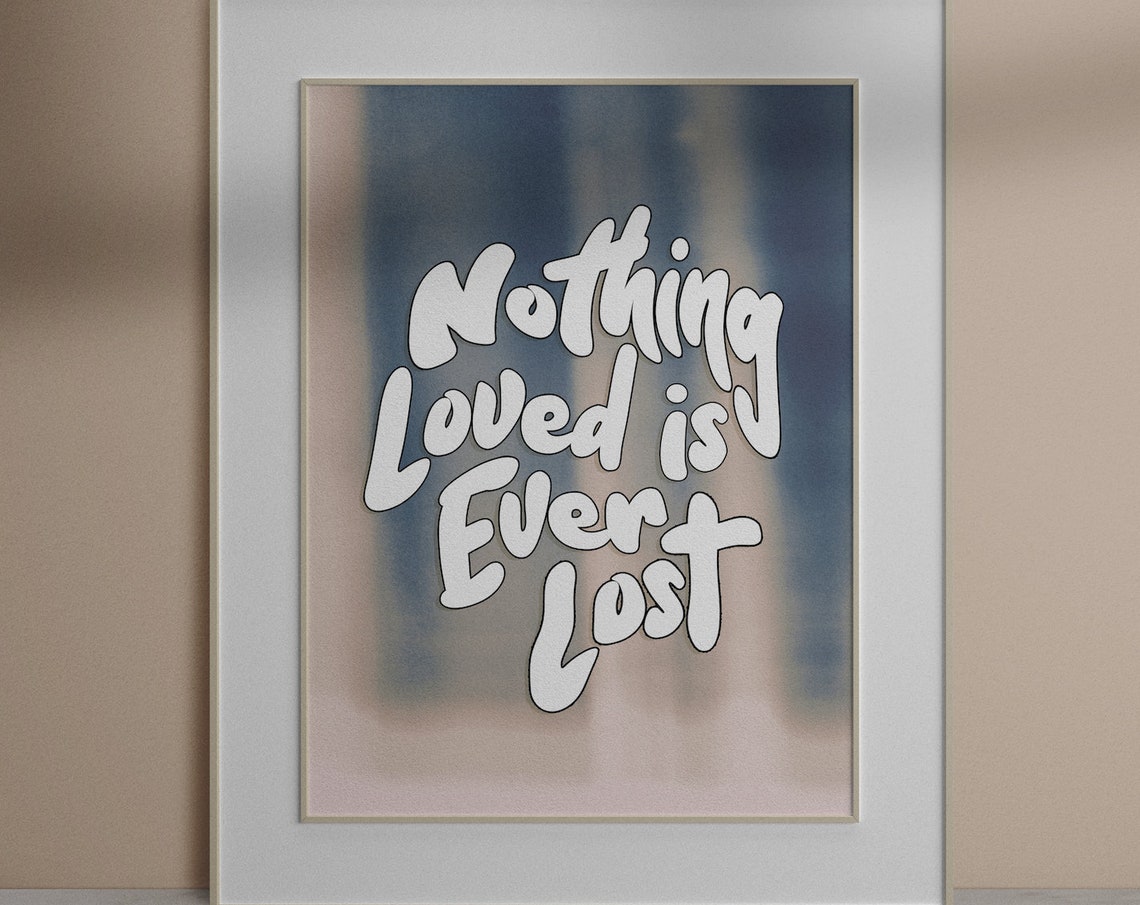 Nothing Loved Is Ever Lost Soft Pastel Watercolor Quote Poster