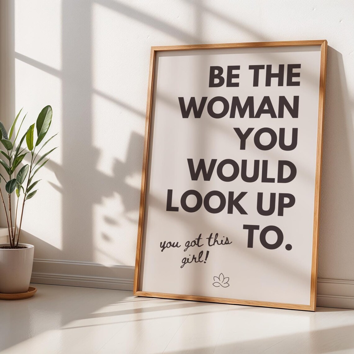 Be The Woman You Would Look Up To Quote Poster Girl Boss You Got This