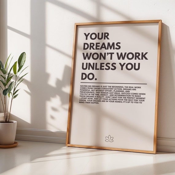 Motivational Your Dreams Wont Work Unless You Do Poster For Minimalistic Home Or Office Decor