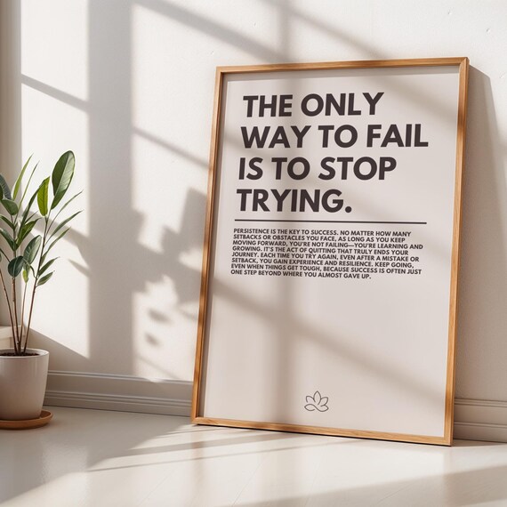 The Only Way To Fail Is To Stop Trying Motivational Quote Poster