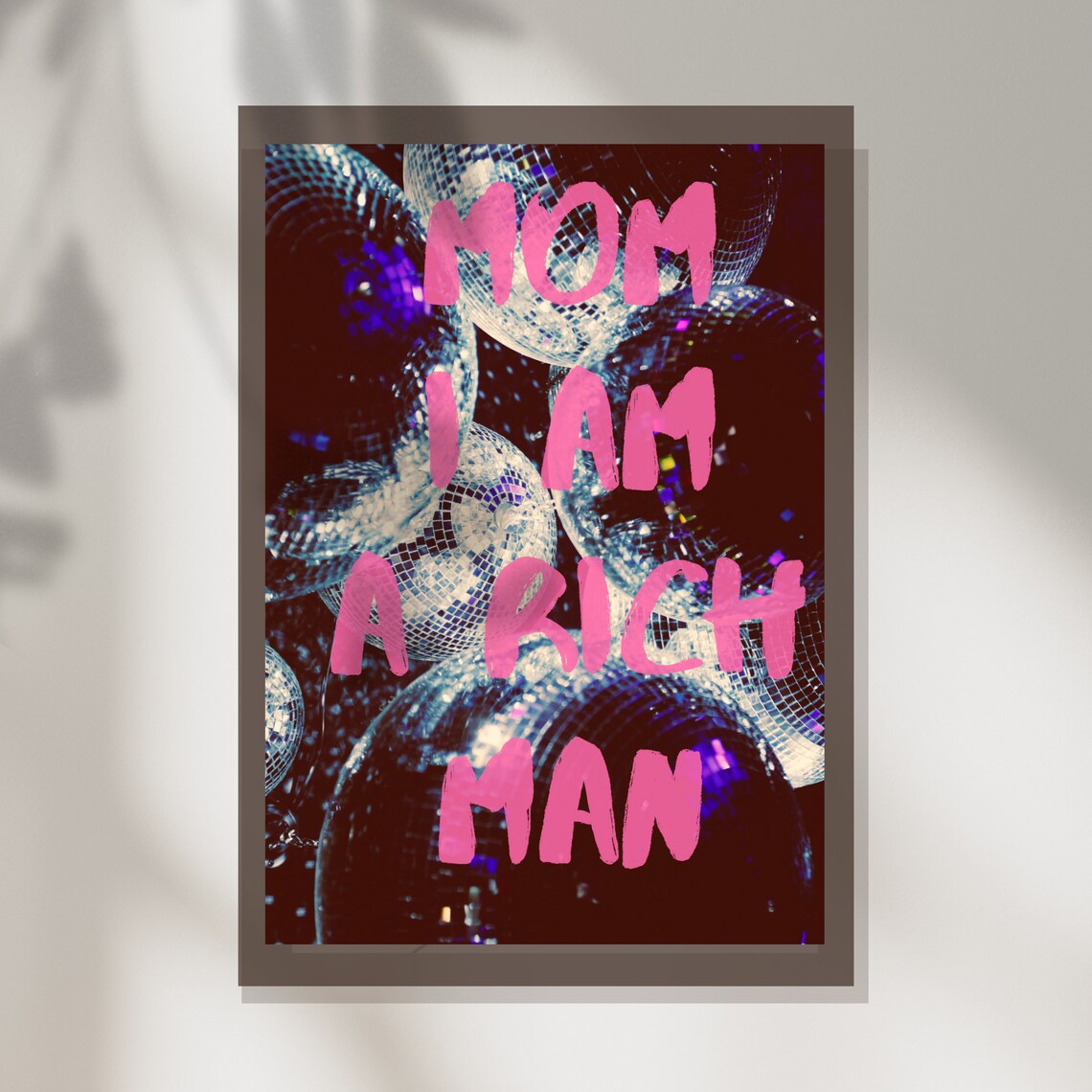 Mom I Am A Rich Man Disco Ball Party Pink Glitter Quote Poster
