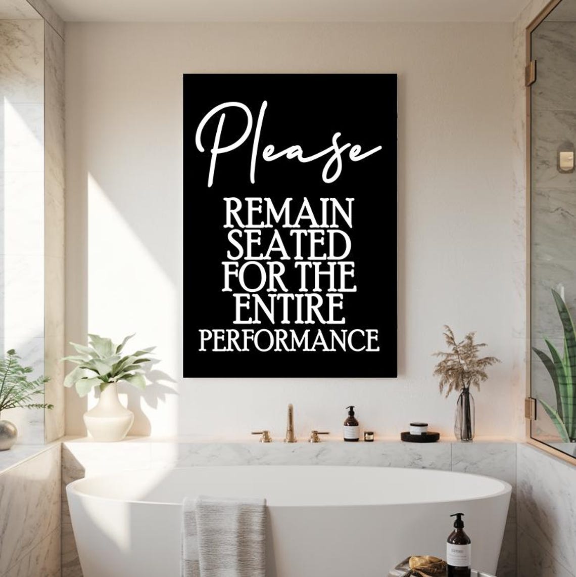 Please Remain Seated For The Entire Performance Bathroom Poster - Image 2