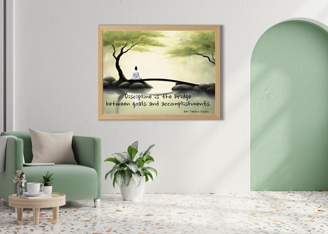 Discipline Is The Bridge Between Goals Accomplishments Zen Quote Poster