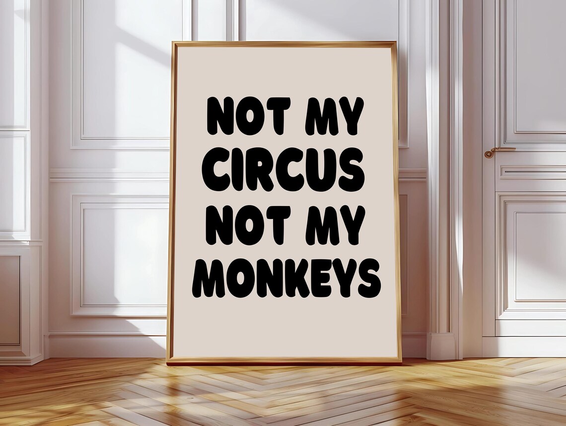 Not My Circus Not My Monkeys Sarcastic Bold Saying Quote Poster