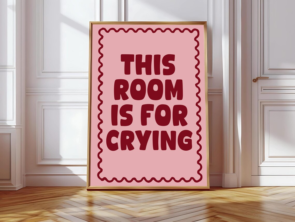 This Room Is For Crying, Funny Quote Art Print